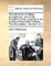 The Elements of Military Arrangement, and of the Discipline of War; Adapted to the Practice of the British Infantry. the Third Edition. Volume 2 of 2