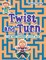 Twist and Turn