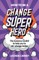 How to be a Change Superhero