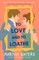 To Love and to Loathe