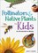 Pollinators & Native Plants for Kids