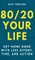 80/20 Your Life