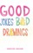 Good Jokes Bad Drawings