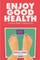 Enjoy Good Health