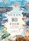 Around the Ocean in 80 Fish and Other Sea Life