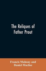 The reliques of Father Prout The reliques of Father Prout