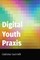Digital Youth Praxis
