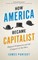 How America Became Capitalist