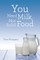 You Need Milk, Not Solid Food