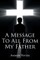 A Message To All From My Father