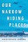 Our Narrow Hiding Places