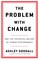 The Problem With Change