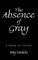 The Absence of Gray