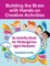 Building the Brain with Hands-on Creative Activities