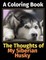 The Thoughts of My Siberian Husky