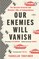 Our Enemies Will Vanish