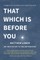 That Which is Before You