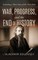 War, Progress, and the End of History, Including a Short Story of the Anti-Christ
