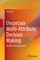 Uncertain Multi-Attribute Decision Making