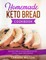Homemade Keto Bread Cookbook