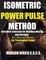 Isometric Power Pulse Method