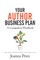 Your Author Business Plan. Companion Workbook