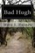 Bad Hugh