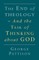 End of Theology and the Task of Thinking about God