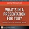 What's In a Presentation for You? How to Focus on Audience Needs