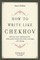 How to Write Like Chekhov