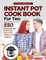 INSTANT POT COOKBOOK FOR TWO; 550 Amazingly Easy & Delicious Instant Pot Recipes to Enjoy Together