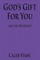 God's Gift For You