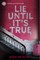 Lie Until It's True