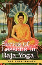 Series of Lessons in Raja Yoga Series of Lessons in Raja Yoga