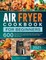 Air Fryer Cookbook For Beginners