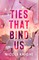 Ties That Bind Us