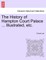The History of Hampton Court Palace ... Illustrated, Etc.