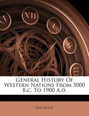 General History Of Western Nations From 5000 B.c. To 1900 A.d. General History Of Western Nations From 5000 B.c. To 1900 A.d.