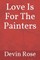 Love Is For The Painters