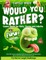 Would You Rather Game Book for Kids, Teens, and Adults - EWW Edition!