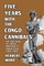 Five Years with the Congo Cannibals