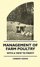 Management Of Farm Poultry - With A View To Profit Management Of Farm Poultry - With A View To Profit
