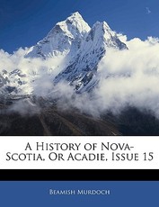 A History of Nova-Scotia, Or Acadie, Issue 15