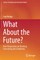 What about the Future?