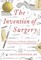 The Invention of Surgery