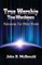 True Worship True Worshippers