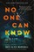 No One Can Know