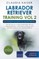 Labrador Retriever Training Vol. 2