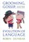 Grooming, Gossip, and the Evolution of Language