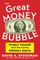 The Great Money Bubble
